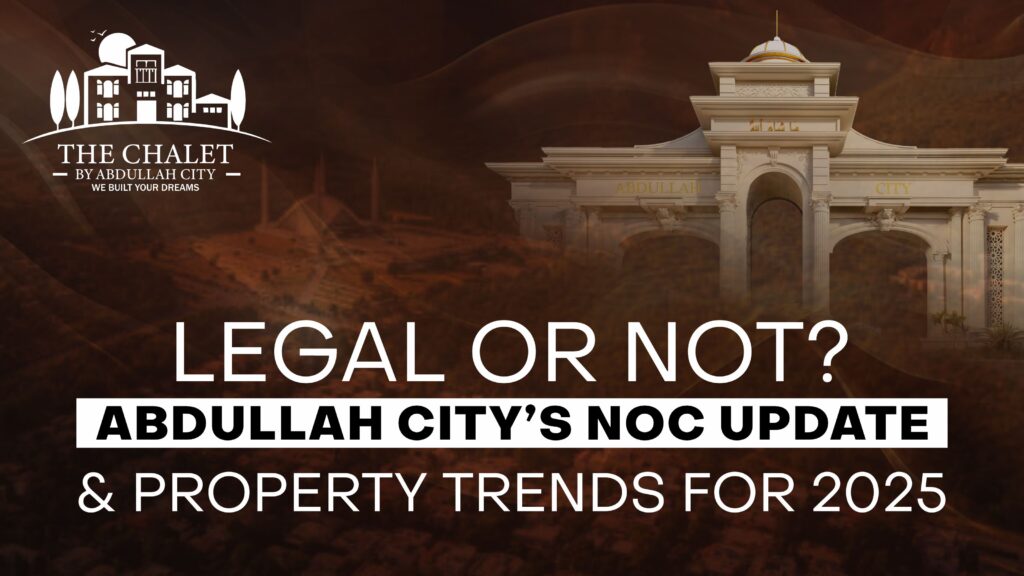 Legal or Not? Abdullah City’s NOC Update & Property trends for 2025.